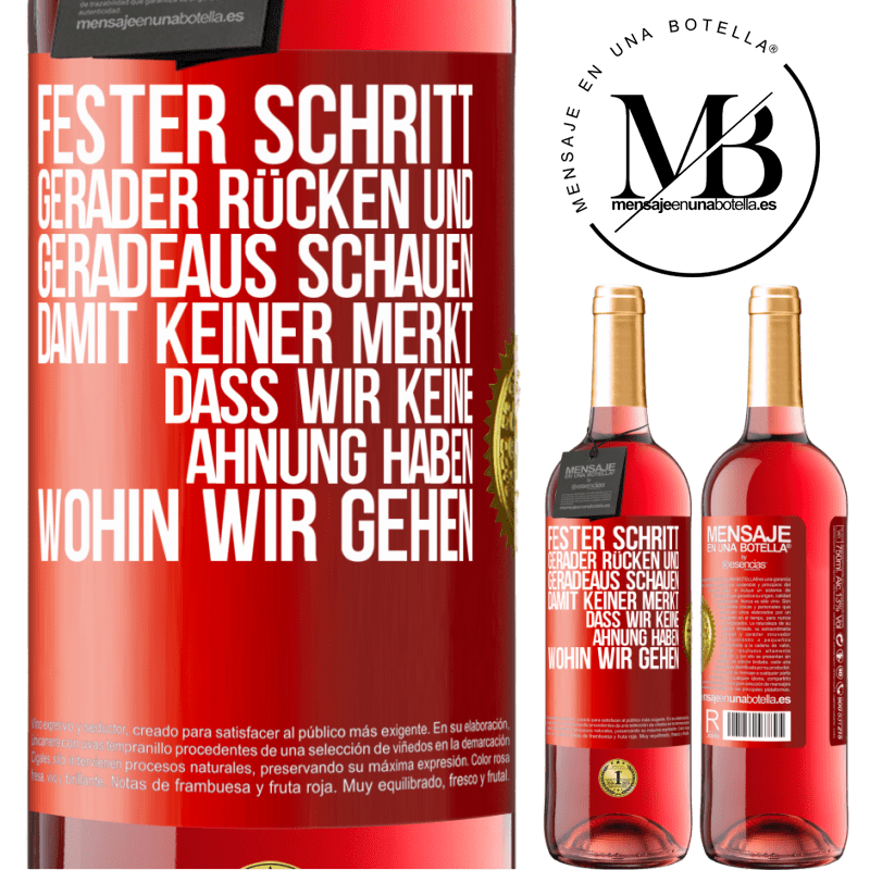 29,95 € Kostenloser Versand | Roséwein ROSÉ Ausgabe Fester Schritt, gerader Rücken und geradeaus schauen. Damit keiner merkt, dass wir keine Ahnung haben, wohin wir gehen Rote Markierung. Anpassbares Etikett Junger Wein Ernte 2023 Tempranillo