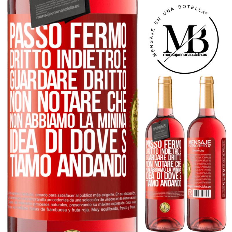 29,95 € Spedizione Gratuita | Vino rosato Edizione ROSÉ Passo fermo, dritto indietro e guardare dritto. Non notare che non abbiamo la minima idea di dove stiamo andando Etichetta Rossa. Etichetta personalizzabile Vino giovane Raccogliere 2023 Tempranillo