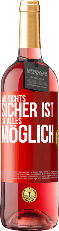 29,95 € Kostenloser Versand | Roséwein ROSÉ Ausgabe Wo nichts sicher ist, ist alles möglich Rote Markierung. Anpassbares Etikett Junger Wein Ernte 2025 Tempranillo