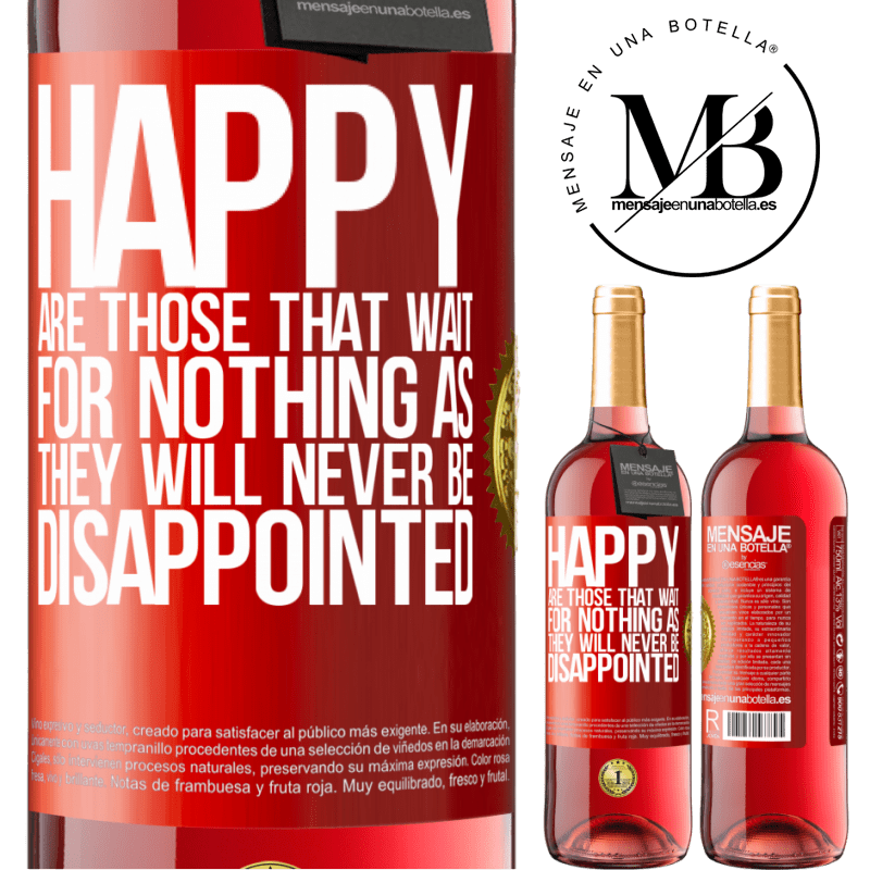 24,95 € Free Shipping | Rosé Wine ROSÉ Edition Happy are those that wait for nothing as they will never be disappointed Red Label. Customizable label Young wine Harvest 2021 Tempranillo