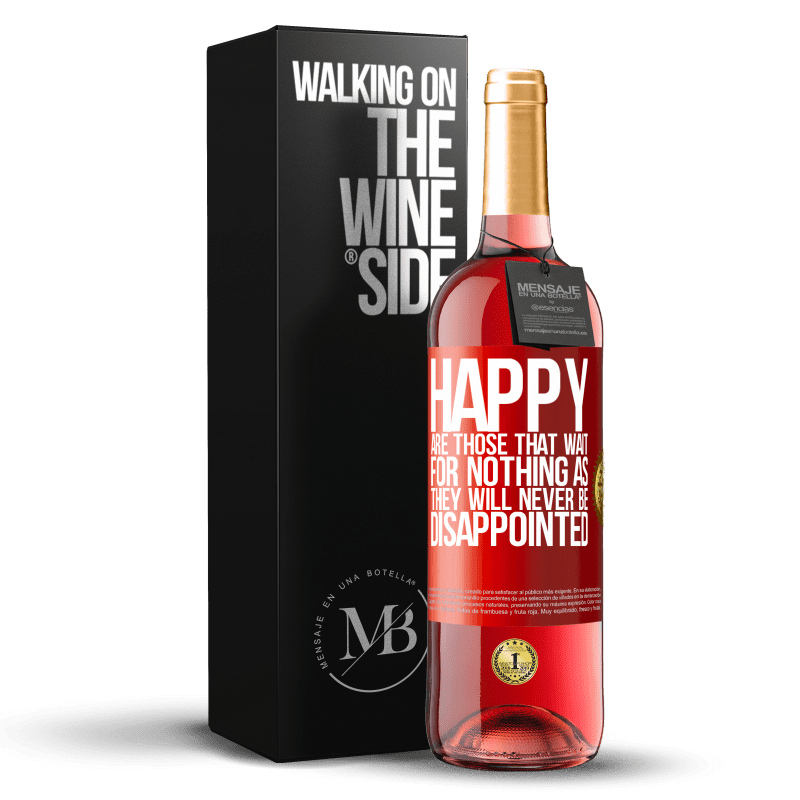 29,95 € Free Shipping | Rosé Wine ROSÉ Edition Happy are those that wait for nothing as they will never be disappointed Red Label. Customizable label Young wine Harvest 2023 Tempranillo