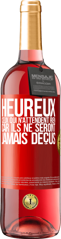 29,95 € Envoi gratuit | Vin rosé Édition ROSÉ Heureux ceux qui n'attendent rien, car ils ne seront jamais déçus Étiquette Rouge. Étiquette personnalisable Vin jeune Récolte 2025 Tempranillo