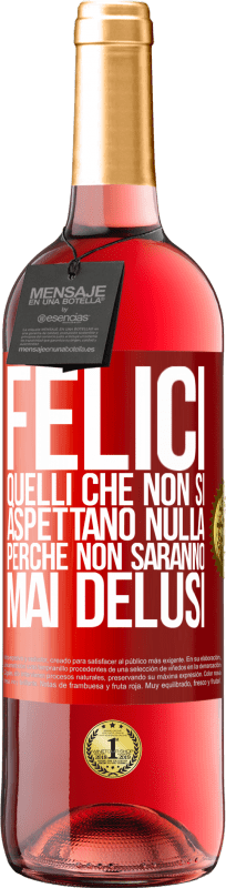 29,95 € Spedizione Gratuita | Vino rosato Edizione ROSÉ Felici quelli che non si aspettano nulla, perché non saranno mai delusi Etichetta Rossa. Etichetta personalizzabile Vino giovane Raccogliere 2025 Tempranillo