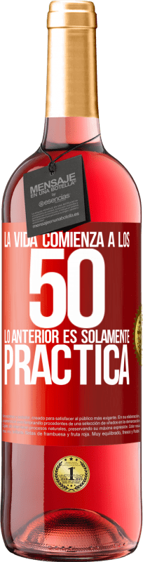 29,95 € | Vino Rosado Edición ROSÉ La vida comienza a los 50, lo anterior es solamente práctica Etiqueta Roja. Etiqueta personalizable Vino joven Cosecha 2024 Tempranillo