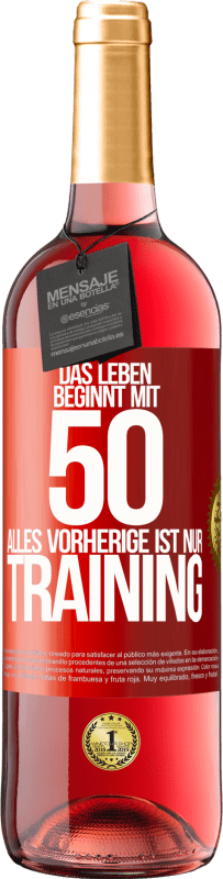 29,95 € | Roséwein ROSÉ Ausgabe Das Leben beginnt mit 50, alles Vorherige ist nur Training Rote Markierung. Anpassbares Etikett Junger Wein Ernte 2024 Tempranillo