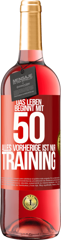 29,95 € | Roséwein ROSÉ Ausgabe Das Leben beginnt mit 50, alles Vorherige ist nur Training Rote Markierung. Anpassbares Etikett Junger Wein Ernte 2025 Tempranillo