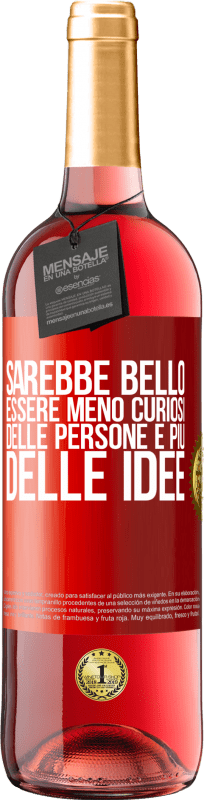 29,95 € | Vino rosato Edizione ROSÉ Sarebbe bello essere meno curiosi delle persone e più delle idee Etichetta Rossa. Etichetta personalizzabile Vino giovane Raccogliere 2025 Tempranillo