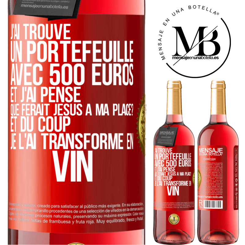 29,95 € Envoi gratuit | Vin rosé Édition ROSÉ J'ai trouvé un portefeuille avec 500 euros. Et j'ai pensé. Que ferait Jésus à ma place? Et du coup, je l'ai transformé en vin Étiquette Rouge. Étiquette personnalisable Vin jeune Récolte 2023 Tempranillo