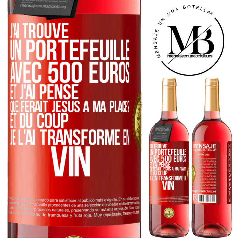 29,95 € Envoi gratuit | Vin rosé Édition ROSÉ J'ai trouvé un portefeuille avec 500 euros. Et j'ai pensé. Que ferait Jésus à ma place? Et du coup, je l'ai transformé en vin Étiquette Rouge. Étiquette personnalisable Vin jeune Récolte 2025 Tempranillo