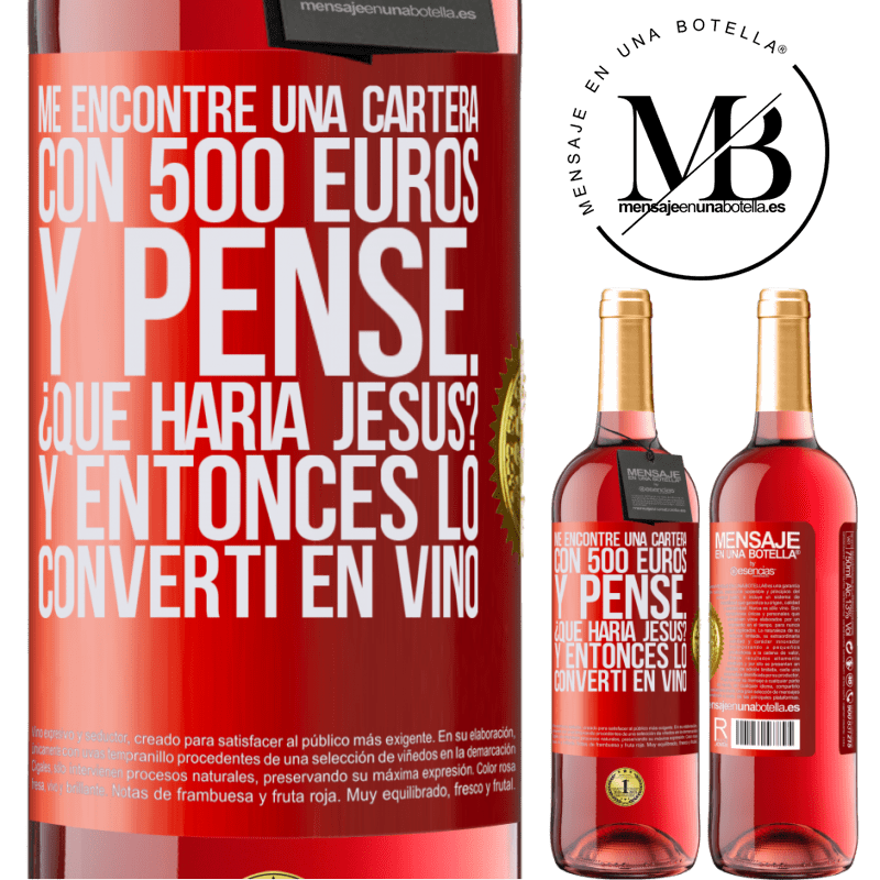 29,95 € Envío gratis | Vino Rosado Edición ROSÉ Me encontré una cartera con 500 euros. Y pensé... ¿Qué haría Jesús? Y entonces lo convertí en vino Etiqueta Roja. Etiqueta personalizable Vino joven Cosecha 2025 Tempranillo