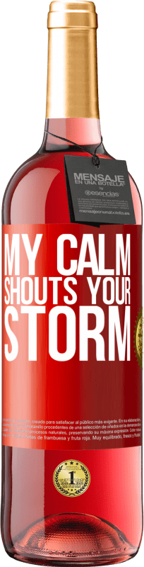 29,95 € | Rosé Wine ROSÉ Edition My calm shouts your storm Red Label. Customizable label Young wine Harvest 2024 Tempranillo