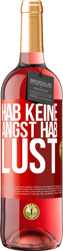 29,95 € | Roséwein ROSÉ Ausgabe Hab keine Angst. Hab Lust Rote Markierung. Anpassbares Etikett Junger Wein Ernte 2023 Tempranillo