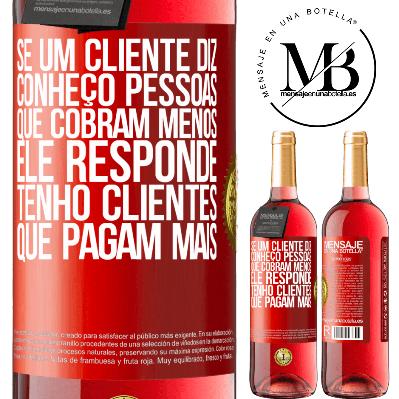 29,95 € Envio grátis | Vinho rosé Edição ROSÉ Se um cliente diz Conheço pessoas que cobram menos, ele responde Tenho clientes que pagam mais Etiqueta Vermelha. Etiqueta personalizável Vinho jovem Colheita 2025 Tempranillo