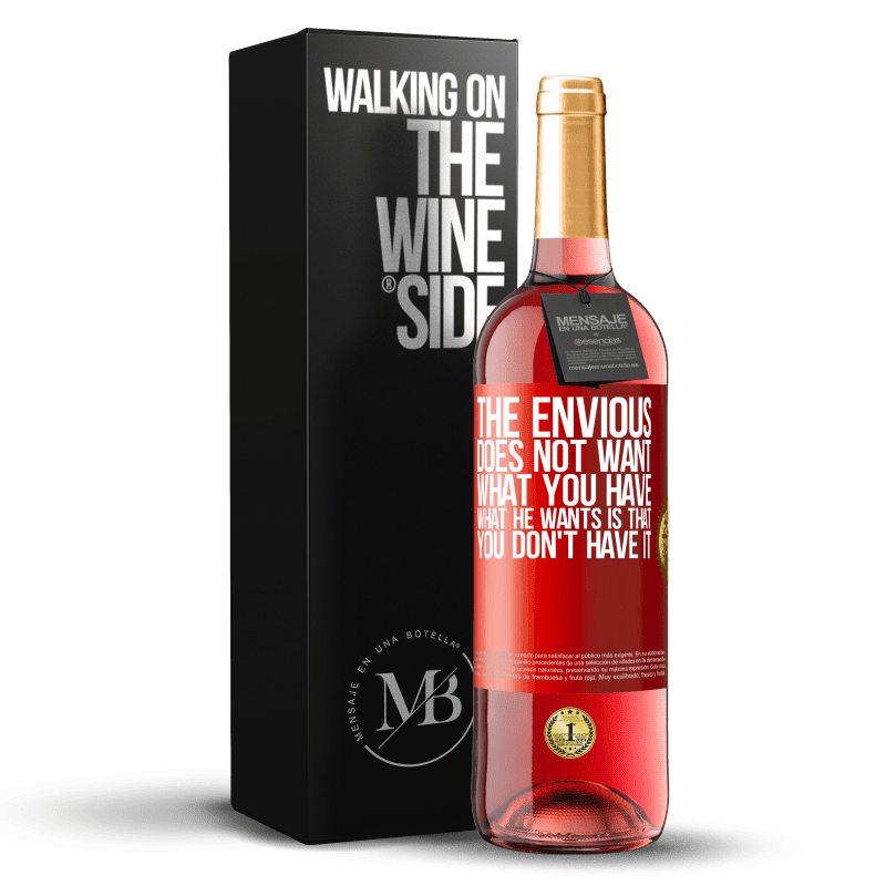 29,95 € Free Shipping | Rosé Wine ROSÉ Edition The envious does not want what you have. What he wants is that you don't have it Red Label. Customizable label Young wine Harvest 2024 Tempranillo