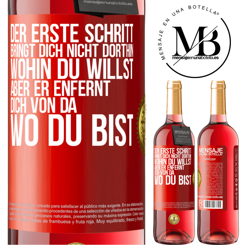 29,95 € Kostenloser Versand | Roséwein ROSÉ Ausgabe Der erste Schritt bringt dich nicht dorthin, wohin du willst, aber er enfernt dich von da, wo du bist Rote Markierung. Anpassbares Etikett Junger Wein Ernte 2025 Tempranillo
