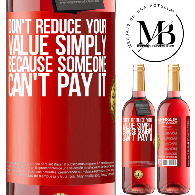 29,95 € Free Shipping | Rosé Wine ROSÉ Edition Don't reduce your value simply because someone can't pay it Red Label. Customizable label Young wine Harvest 2021 Tempranillo