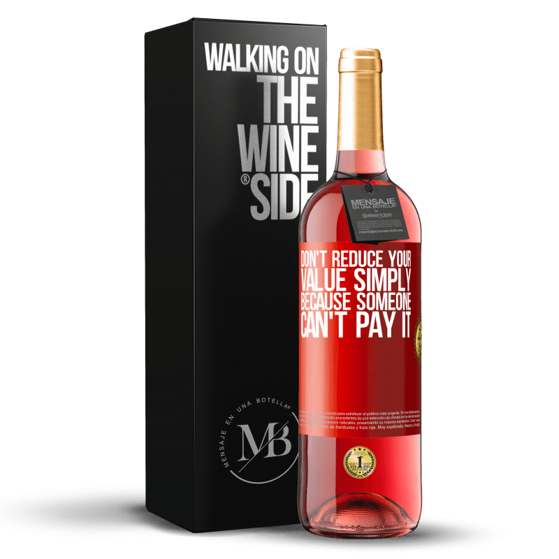 29,95 € Free Shipping | Rosé Wine ROSÉ Edition Don't reduce your value simply because someone can't pay it Red Label. Customizable label Young wine Harvest 2023 Tempranillo
