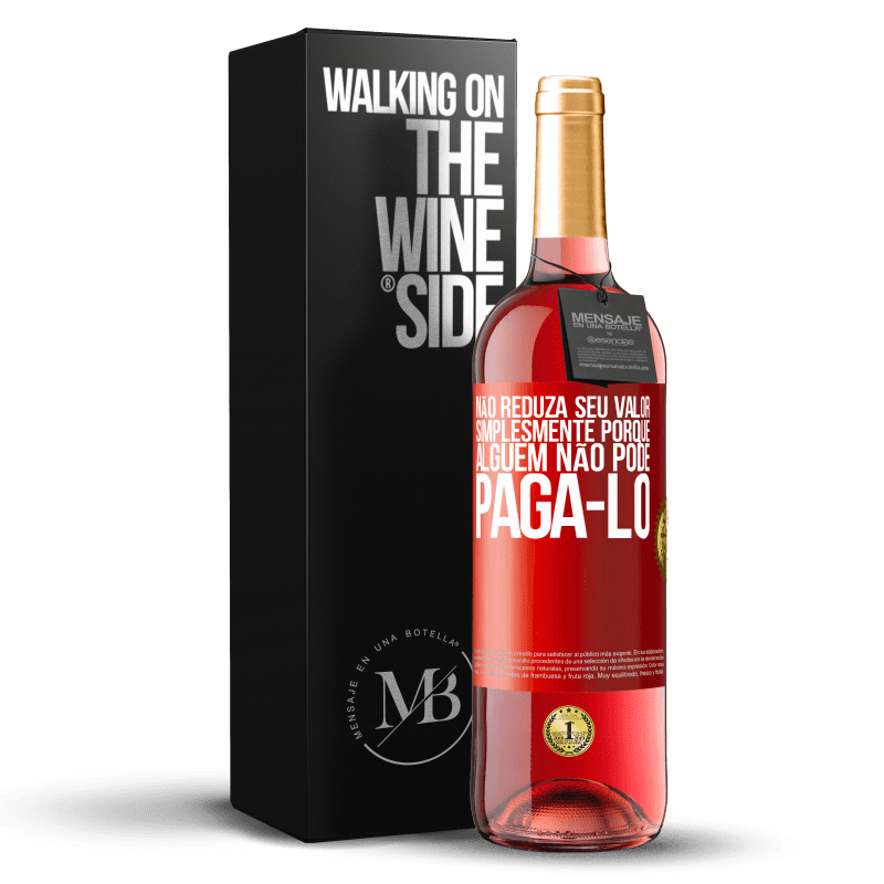 29,95 € Envio grátis | Vinho rosé Edição ROSÉ Não reduza seu valor simplesmente porque alguém não pode pagá-lo Etiqueta Vermelha. Etiqueta personalizável Vinho jovem Colheita 2024 Tempranillo