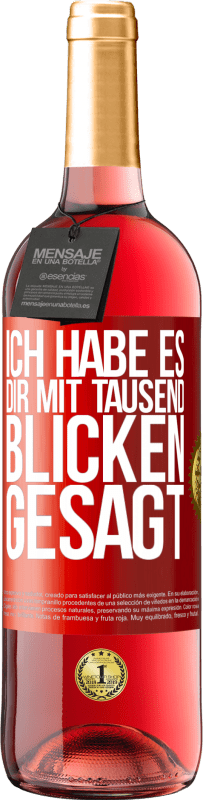 29,95 € | Roséwein ROSÉ Ausgabe Ich habe es dir mit tausend Blicken gesagt Rote Markierung. Anpassbares Etikett Junger Wein Ernte 2024 Tempranillo