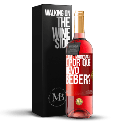 «quem é moderação e por que devo beber?» Edição ROSÉ