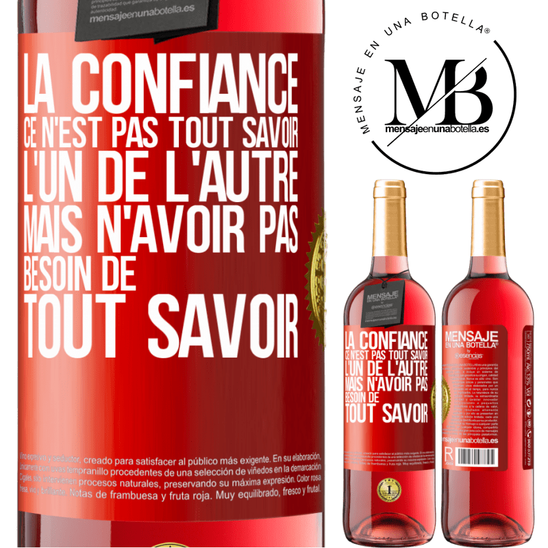 29,95 € Envoi gratuit | Vin rosé Édition ROSÉ La confiance ce n'est pas tout savoir l'un de l'autre, mais n'avoir pas besoin de tout savoir Étiquette Rouge. Étiquette personnalisable Vin jeune Récolte 2023 Tempranillo