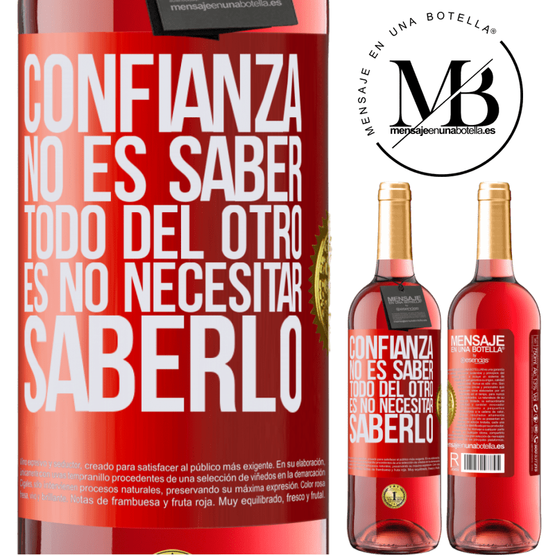 29,95 € Envío gratis | Vino Rosado Edición ROSÉ Confianza no es saber todo del otro. Es no necesitar saberlo Etiqueta Roja. Etiqueta personalizable Vino joven Cosecha 2023 Tempranillo