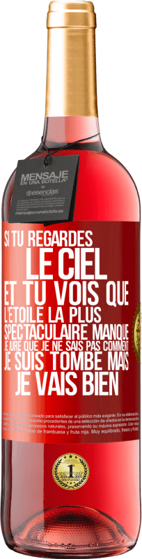 29,95 € | Vin rosé Édition ROSÉ Si tu regardes le ciel et tu vois que l'étoile la plus spectaculaire manque, je jure que je ne sais pas comment je suis tombé ma Étiquette Rouge. Étiquette personnalisable Vin jeune Récolte 2024 Tempranillo