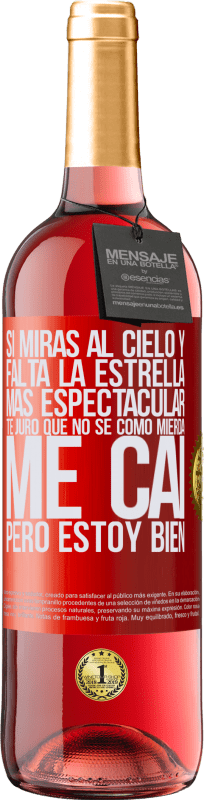 29,95 € | Vino Rosado Edición ROSÉ Si miras al cielo y falta la estrella más espectacular, te juro que no sé cómo mierda me caí, pero estoy bien Etiqueta Roja. Etiqueta personalizable Vino joven Cosecha 2024 Tempranillo