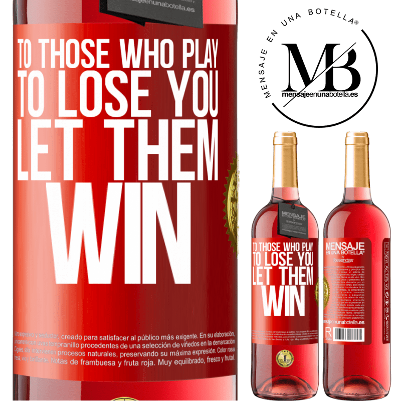 24,95 € Free Shipping | Rosé Wine ROSÉ Edition To those who play to lose you, let them win Red Label. Customizable label Young wine Harvest 2021 Tempranillo