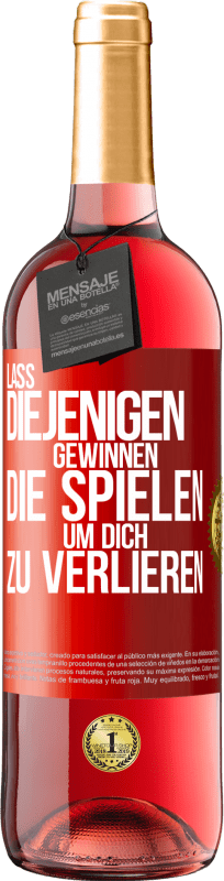 29,95 € | Roséwein ROSÉ Ausgabe Lass diejenigen gewinnen, die spielen, um dich zu verlieren Rote Markierung. Anpassbares Etikett Junger Wein Ernte 2024 Tempranillo