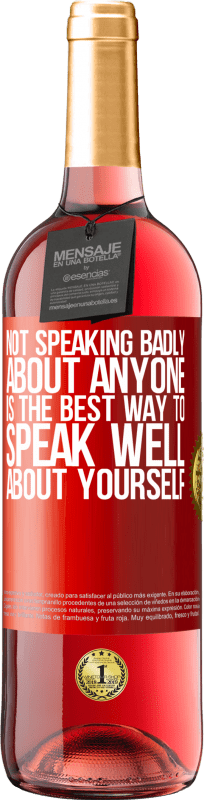 29,95 € Free Shipping | Rosé Wine ROSÉ Edition Not speaking badly about anyone is the best way to speak well about yourself Red Label. Customizable label Young wine Harvest 2025 Tempranillo