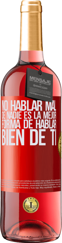«No hablar mal de nadie es la mejor forma de hablar bien de ti» Edición ROSÉ