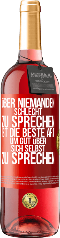 29,95 € | Roséwein ROSÉ Ausgabe Über niemanden schlecht zu sprechen ist die beste Art, um gut über sich selbst zu sprechen Rote Markierung. Anpassbares Etikett Junger Wein Ernte 2024 Tempranillo