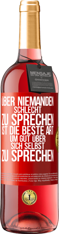 29,95 € Kostenloser Versand | Roséwein ROSÉ Ausgabe Über niemanden schlecht zu sprechen ist die beste Art, um gut über sich selbst zu sprechen Rote Markierung. Anpassbares Etikett Junger Wein Ernte 2025 Tempranillo