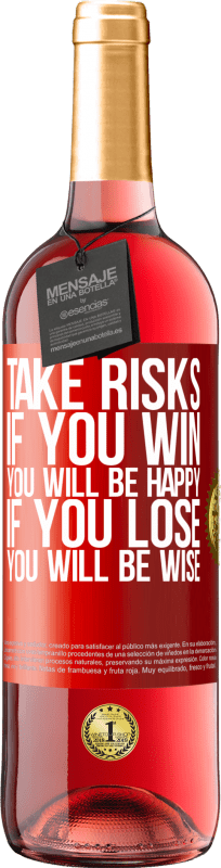 29,95 € | Rosé Wine ROSÉ Edition Take risks. If you win, you will be happy. If you lose, you will be wise Red Label. Customizable label Young wine Harvest 2023 Tempranillo