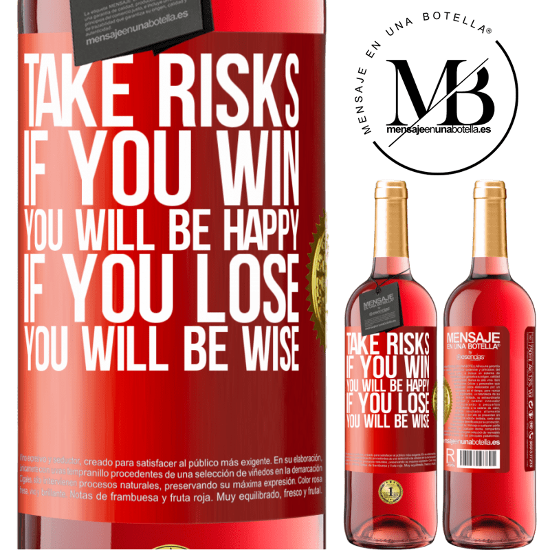 24,95 € Free Shipping | Rosé Wine ROSÉ Edition Take risks. If you win, you will be happy. If you lose, you will be wise Red Label. Customizable label Young wine Harvest 2021 Tempranillo