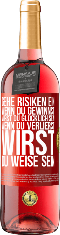 29,95 € | Roséwein ROSÉ Ausgabe Gehe Risiken ein. Wenn du gewinnst, wirst du glücklich sein. Wenn du verlierst, wirst du weise sein Rote Markierung. Anpassbares Etikett Junger Wein Ernte 2023 Tempranillo