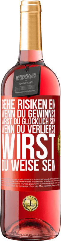 29,95 € | Roséwein ROSÉ Ausgabe Gehe Risiken ein. Wenn du gewinnst, wirst du glücklich sein. Wenn du verlierst, wirst du weise sein Rote Markierung. Anpassbares Etikett Junger Wein Ernte 2024 Tempranillo