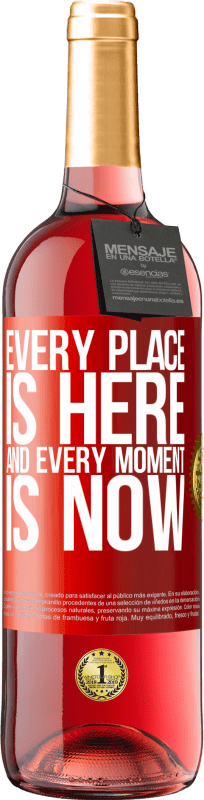 «Every place is here and every moment is now» ROSÉ Edition