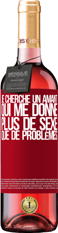 29,95 € | Vin rosé Édition ROSÉ Je cherche un amant qui me donne plus de sexe que de problèmes Étiquette Rouge. Étiquette personnalisable Vin jeune Récolte 2025 Tempranillo