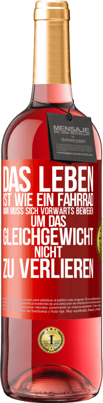 29,95 € | Roséwein ROSÉ Ausgabe Das Leben ist wie ein Fahrrad. Man muss sich vorwärts bewegen, um das Gleichgewicht nicht zu verlieren Rote Markierung. Anpassbares Etikett Junger Wein Ernte 2025 Tempranillo