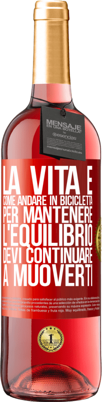 29,95 € | Vino rosato Edizione ROSÉ La vita è come andare in bicicletta. Per mantenere l'equilibrio devi continuare a muoverti Etichetta Rossa. Etichetta personalizzabile Vino giovane Raccogliere 2024 Tempranillo