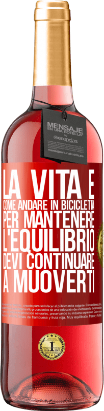 29,95 € | Vino rosato Edizione ROSÉ La vita è come andare in bicicletta. Per mantenere l'equilibrio devi continuare a muoverti Etichetta Rossa. Etichetta personalizzabile Vino giovane Raccogliere 2025 Tempranillo