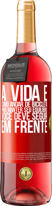 29,95 € | Vinho rosé Edição ROSÉ A vida é como andar de bicicleta. Para manter seu equilíbrio, você deve seguir em frente Etiqueta Vermelha. Etiqueta personalizável Vinho jovem Colheita 2024 Tempranillo