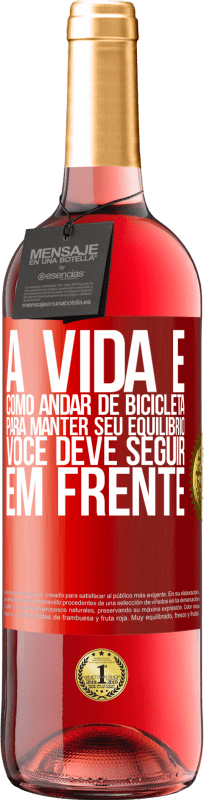 29,95 € | Vinho rosé Edição ROSÉ A vida é como andar de bicicleta. Para manter seu equilíbrio, você deve seguir em frente Etiqueta Vermelha. Etiqueta personalizável Vinho jovem Colheita 2025 Tempranillo