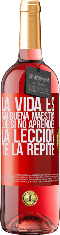 29,95 € | Vino Rosado Edición ROSÉ La vida es tan buena maestra que si no aprendes la lección, te la repite Etiqueta Roja. Etiqueta personalizable Vino joven Cosecha 2024 Tempranillo