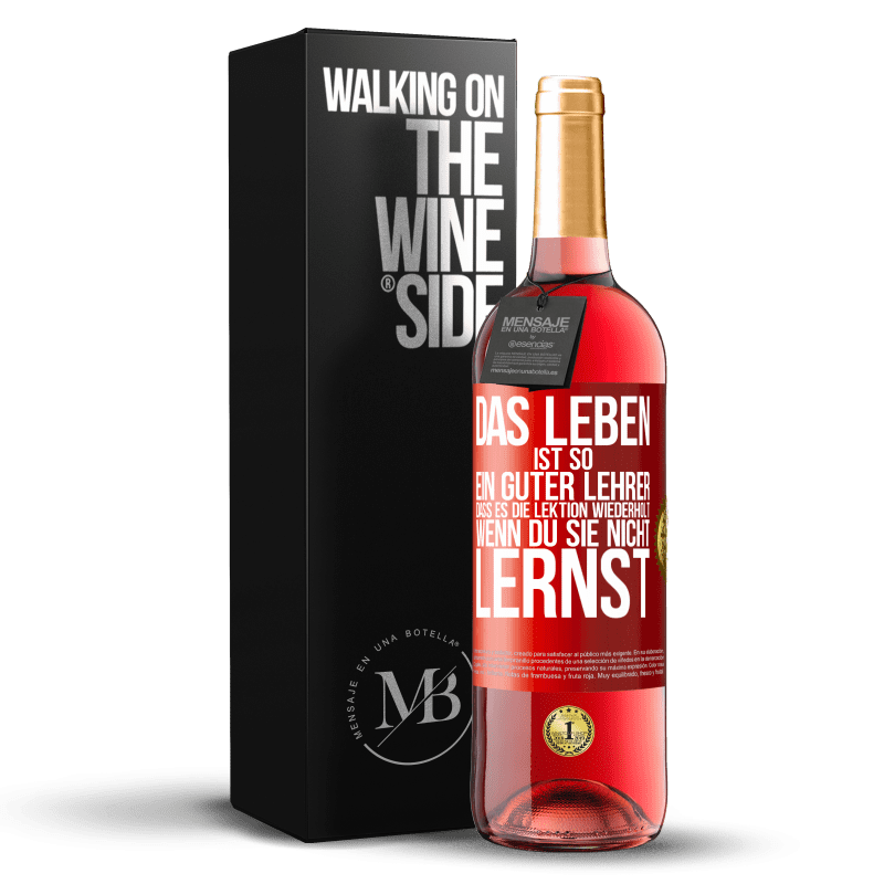 29,95 € Kostenloser Versand | Roséwein ROSÉ Ausgabe Das Leben ist so ein guter Lehrer, dass es die Lektion wiederholt, wenn du sie nicht lernst Rote Markierung. Anpassbares Etikett Junger Wein Ernte 2024 Tempranillo