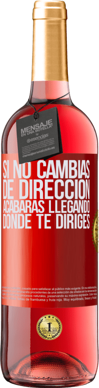 29,95 € | Vino Rosado Edición ROSÉ Si no cambias de dirección, acabarás llegando donde te diriges Etiqueta Roja. Etiqueta personalizable Vino joven Cosecha 2024 Tempranillo