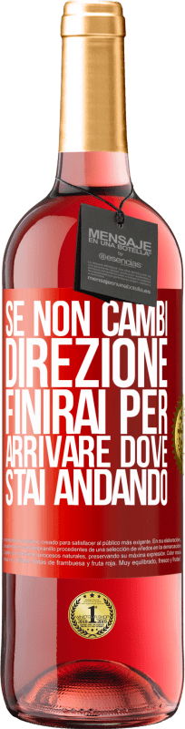 29,95 € Spedizione Gratuita | Vino rosato Edizione ROSÉ Se non cambi direzione, finirai per arrivare dove stai andando Etichetta Rossa. Etichetta personalizzabile Vino giovane Raccogliere 2025 Tempranillo