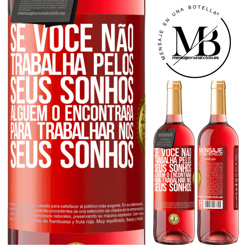 29,95 € Envio grátis | Vinho rosé Edição ROSÉ Se você não trabalha pelos seus sonhos, alguém o encontrará para trabalhar nos seus sonhos Etiqueta Vermelha. Etiqueta personalizável Vinho jovem Colheita 2025 Tempranillo